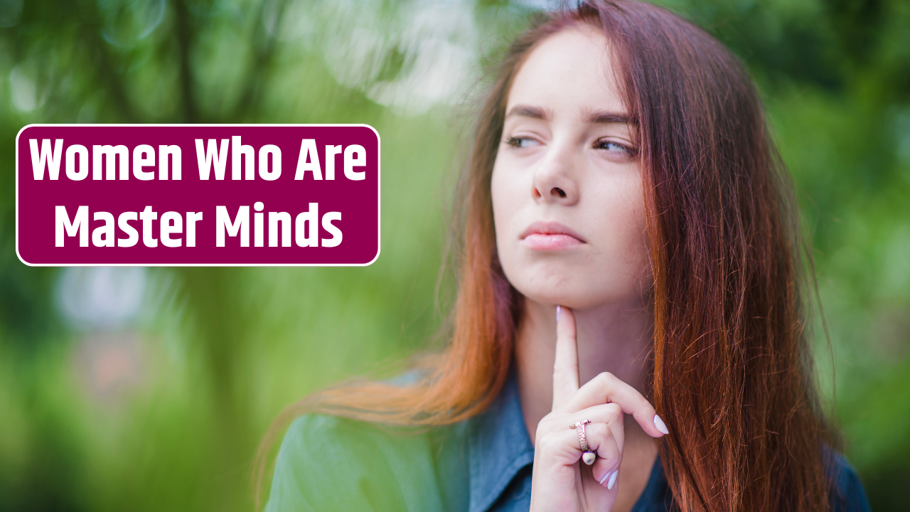 Top 4 Zodiac Signs Women Who Are Master Minds