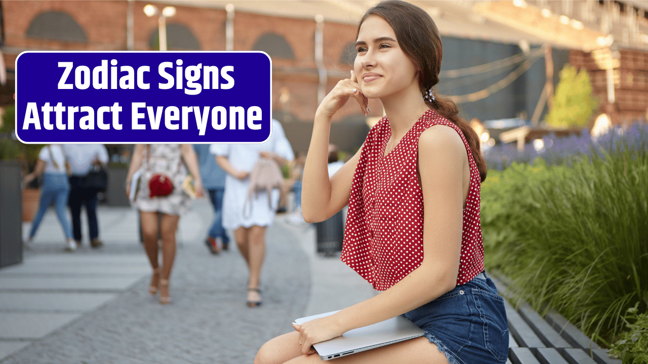 Top 4 Zodiac Signs Attract Everyone