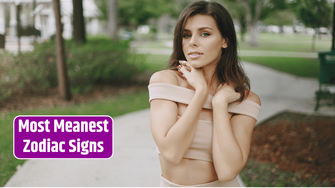 Top 5 Most Meanest Zodiac Signs